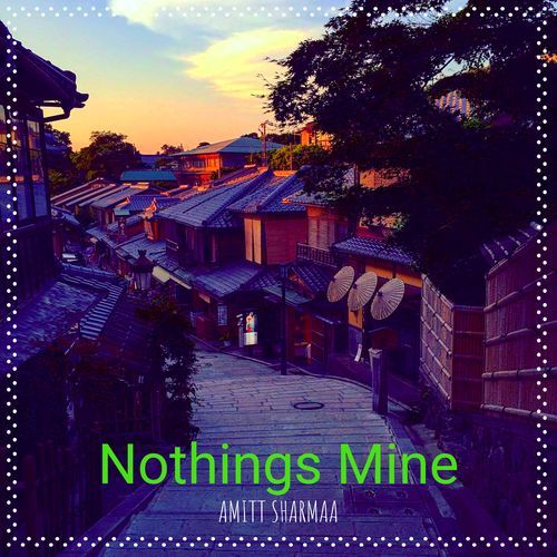 Nothings Mine Amitt Sharmaa MP3 Download